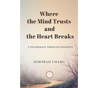 Where the Mind Trusts and the Heart Breaks: A pilgrimage through shadows