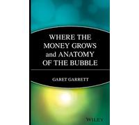 Garrett Garet Gar Where the Money Grows and Anatomy of the Bu (Copertina rigida)