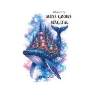 Where the Moss Grows Magical: Whimsical Adult Coloring Book