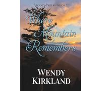 Where the Mountain Remembers: A Heartwarming Small-Town Southern Novel of Community, Resilience, and Healing