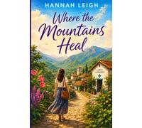 Where the Mountains Heal: A Sweet Romance of Love After Loss