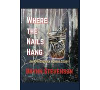 Where the Nails Hang: An Appalachian Horror Story