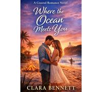 Where the Ocean Meets You: A Coastal Romance Novel