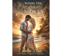 Where the Ocean Took Us: Stranded by Fate, Rescued by Love, A Castaway Island Survival Romance