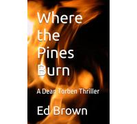 Where the Pines Burn: A Dean Torben Thriller