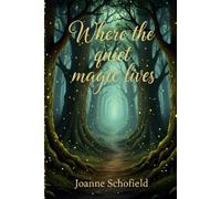 Where The Quiet Magic Lives