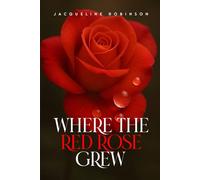 Where The Red Rose Grew: My personal memoir on conquering trauma, abuse, and addiction, and my lifelong commitment to recovery