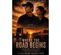 Where The road Begins: Life, Love, and the Long Way Home