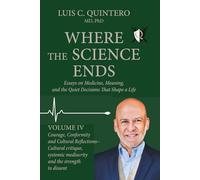 Where the Science Ends: Life Lessons from the Edge of Medicine: Volume IV - Courage, Conformity, and Cultural Reflections - Cultural critique, systemic mediocrity, and the strength to dissent