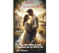 Where the Seasons Turn: A Small-Town Romance of Change, Commitment, and Love Tested by Time, Book 2 (Willow Creek Romance Series)
