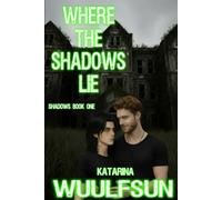Where The Shadows Lie: Kai and Liam's story