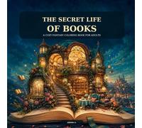 Where the Shelves Whisper: A Cozy Fantasy Coloring Book for Adults Featuring Magical Libraries, Enchanted Bookshops, Secret Reading Nooks, and Worlds Between the Pages
