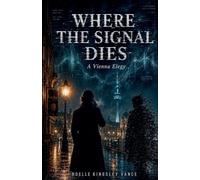Where The Signal Dies: A Vienna Elegy