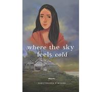 Where the Sky feels Cold: Vol. 1