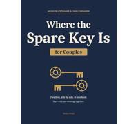 Where the Spare Key Is for Couples: A Two-Person End of Life Planner and Family Organizer with Side-by-Side Pages, Final Wishes, Accounts, Documents and Letters to Loved Ones