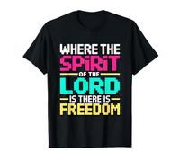 Where The Spirit of The Lord Is There Is Freedom Maglietta