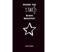 Where the Star Burns Brightest: A Collection of Poetry and Prose for times of anxiety, depression, losing someone, love, heartbreak, self-discovery, emotional healing and more
