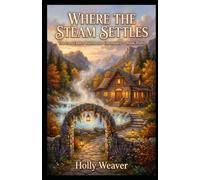Where the Steam Settles: The Last Ember Bathhouse Chronicles - Book Three: 3