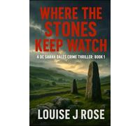 Where the Stones Keep Watch: A DC Sarah Dales Crime Thriller: Book 1