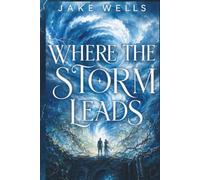 Where the Storm Leads: A Love Forged Between Worlds