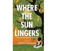 Where the Sun Lingers: A Story of Courage, Hope, and Transformation