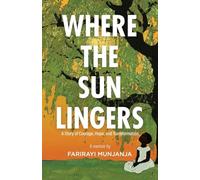 Where the Sun Lingers: A Story of Courage, Hope, and Transformation