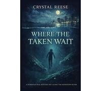 WHERE THE TAKEN WAIT: A Novel