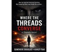 Where The Threads Converge: A Threads Novel