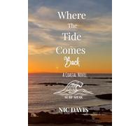 WHERE THE TIDE COMES BACK: A Coastal Novel