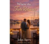 Where the Tide Returns: A Harbor’s Edge Novel