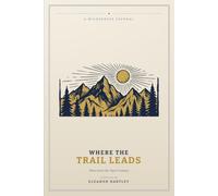Where the Trail Leads: A Wilderness Journal for Notes from the Open Country