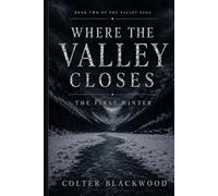 Where the Valley Closes: The First Winter