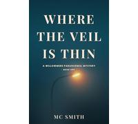 Where the Veil is Thin: A Willowmere Paranormal Mystery, Book One