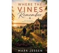 Where the Vines Remember: Some roots run deep. Some love is worth finding again.