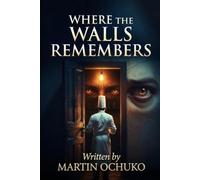 Where the walls remember: Some doors are locked not to keep others out - but to keep something in: 1