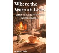 Where the Warmth Lives: Somatic Reading for Nervous System Regulation