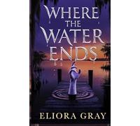 Where The Water Ends: A dark psychological thriller with suprising twist