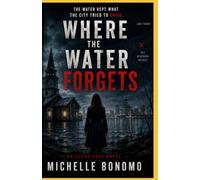 Where The Water Forgets: An Elena Cruz Novel