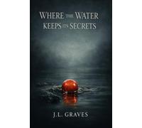 Where the Water Keeps Its Secrets