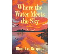 Where the Water Meets the Sky: A Novel