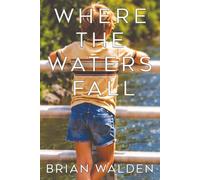Where the Waters Fall: A Coming of Age Story