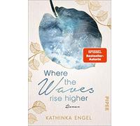 Where the Waves Rise Higher: Roman | Die rauen Shetlands und ein prickelnder Konkurrenzkampf - deutscher New-Adult-Liebesroman zum Mitfühlen: 2