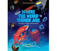 Where the Weird Things Are: An Ocean Twilight Zone Adventure