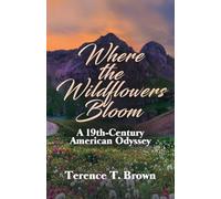 Where the Wildflowers Bloom: A 19th Century America Odyssey