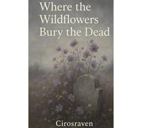 Where the Wildflowers Bury the Dead