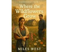 Where the Wildflowers Grow: A Cozy Small Town Romance with Magic