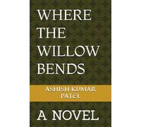 WHERE THE WILLOW BENDS: A NOVEL