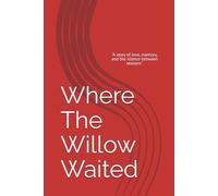 Where The Willow Waited