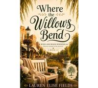 Where The Willows Bend: Wood and Wind Whispers (Stories Etched in the Prairie)