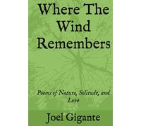 Where The Wind Remembers: Poems of Nature, Solitude, and Love